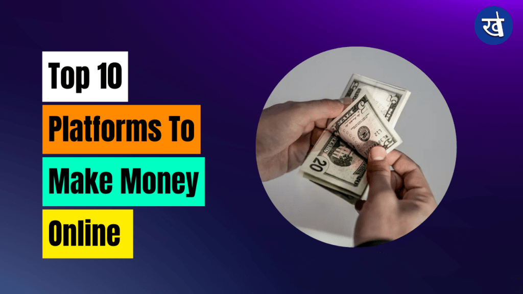 10 Platforms To Make Money Online