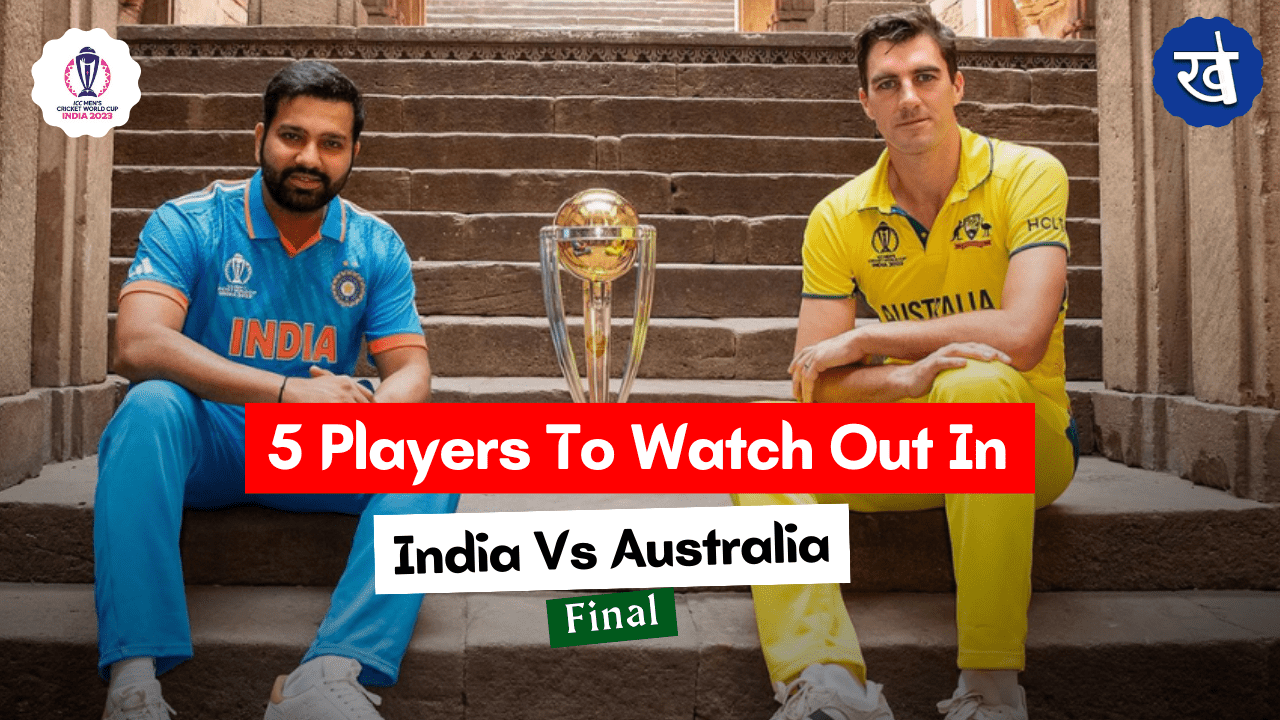 5 Players To Watch Out For In India Vs Australia Final World Cup 2023 Match