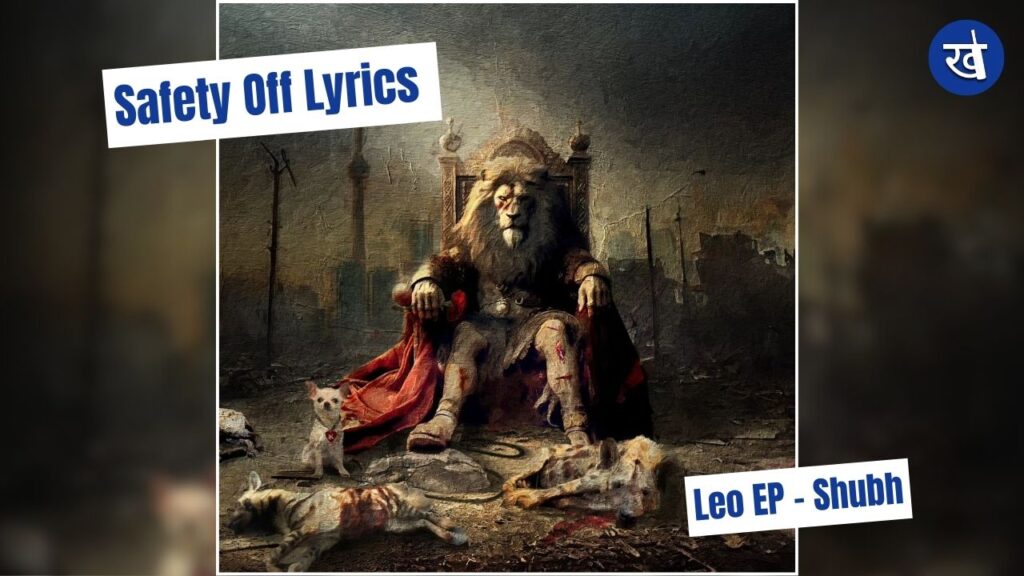 Safety Off Lyrics Leo EP Shubh