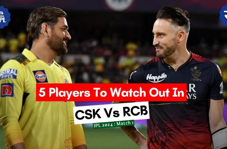 CSK Vs RCB, IPL 2024 – 5 Players To Watch Out For In